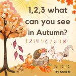 1,2,3 what can you see in Autumn?: A counting and subitising book