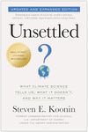 Unsettled (Updated and Expanded Edition): What Climate Science Tells Us, What It Doesn't, and Why It Matters