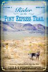 Rider on the Pony Express Trail: Volume 1, 2015-2016, Sacramento, California to Salt Lake City, Utah