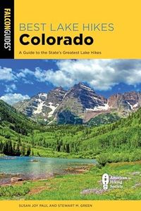 Best Lake Hikes Colorado: A Guide to the State's Greatest Lake Hikes