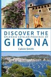 Discover the Splendid Catalan Province of Girona (Discover Travel Guides)