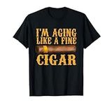 Im Aging Like A Fine Cigar Funny Fa