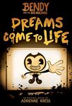 Dreams Come to Life: An AFK Book (Bendy #1)