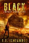 Black: A Post-Apocalyptic Survival Thriller (Impact Book 5)