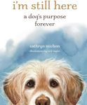 I'm Still Here: A Dog's Purpose For