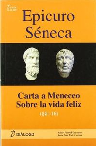 Epicuro Séneca. Carta a Meneceo - Sobre la vida feliz (DIALOGO)