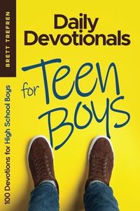 Daily Devotionals for Teen Boys: 100 Devotions for High School Boys