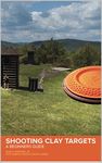 Shooting Clay Targets: A Beginners 
