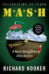 Mash: A Novel About Three Army Doctors: The Classic Military Novel That Inspired the Hit Movie and Television Show, Perfect for Fall 2024, Join the Mash Gang and Experience the Madness