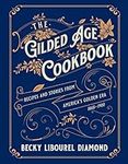 The Gilded Age Cookbook: Recipes an