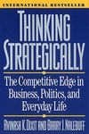 Thinking Strategically: The Competitive Edge in Business, Politics, and Everyday Life (Norton Paperback)