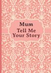 Mum, Tell Me Your Story: My mother’