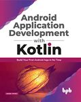 Android Application Development with Kotlin: Build Your First Android App in No Time (English Edition)