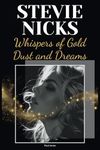 Stevie Nicks Biography: Whispers of Gold Dust and Dreams