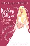 Wedding Bells and Deadly Spells: A Touch of Magic Mystery (A Touch of Magic Mysteries Book 3)