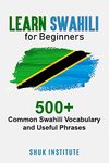 Learn Swahili for Beginners: 500+ Common Swahili Vocabulary and Useful Phrases