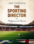 The Sporting Director in Professional Soccer