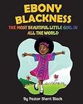Ebony Blackness: The Most Beautiful