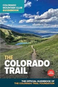 The Colorado Trail, 10th Edition (Colorado Mountain Club Guidebooks)