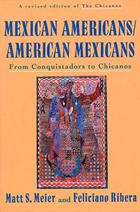 Mexican Americans, American Mexicans: From Conquistadors to Chicanos