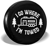 I Go Where I'm Towed Spare Tire Cover Waterproof UV Sun Tyre Cover Fit for Trailer, RV, SUV and Many Vehicle 15 inch