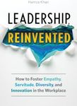 Leadership, Reinvented: How to Fost