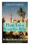 Plain Tales from the Hills: 40+ Short Stories Collection (The Tales of Life in British India): 40+ Short Stories Collection (The Tales of Life in ... Thrown Away, Watches of the Night...