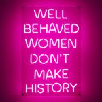 Ancient Neon Premium American Brand Well Behaved Women Don’t Make History” Large Neon Sign | Safe Acrylic & Pink LED Light | Motivational Teen Girl Wall Decor | Inspirational Party Quote Decoration