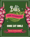 Bill's: The Cookbook: Cook, Eat, Smile