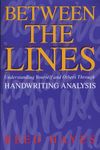 Between the Lines: Understanding Yourself and Others Through Handwriting Analysis (Destiny Books S.)