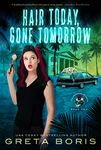 Hair Today, Gone Tomorrow: A Ghostly Mortician Murder Mystery (The Mortician Murders Book 2)