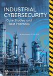 Industrial Cybersecurity: Case Studies and Best Practices