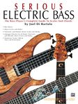 Serious Electric Bass: The Bass Player's Complete Guide to Scales and Chords (Contemporary Bass Series)