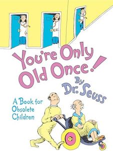 You're Only Old Once!: A Book for Obsolete Children