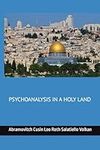 PSYCHOANALYSIS IN A HOLY LAND