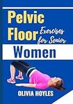 Pelvic Floor Exercises for Senior W