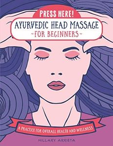 Ayurvedic Head Massage for Beginners (Pr: Practice for overall Health and Wellness