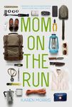 Mom on the Run: Prepping for Life’s Emergencies When You're Away from Home (Are You Prepared, Mama?)