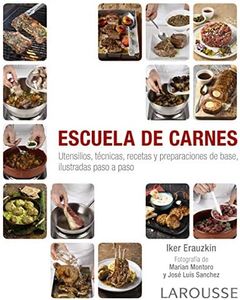 Escuela de carnes (LAROUSSE - Libros Ilustrados/ Prácticos - Gastronomía)