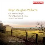 Vaughan Williams: On Wenlock Edge / Piano Quintet in C minor / Romance and Pastorale