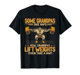 Weightlifting Some Grandpas Take Naps Real Grandpas Lift T-Shirt