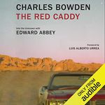 The Red Caddy: Into the Unknown with Edward Abbey