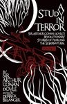 A Study in Terror: Sir Arthur Conan Doyle's Revolutionary Stories of Fear and the Supernatural: Sir Arthur Conan Doyle's Revolutionary Stories of Fear and the Supernatural Volume 1