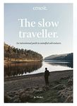 The Slow Traveller: An intentional path to mindful adventures