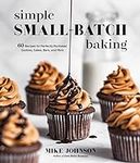 Simple Small-Batch Baking: 60 Recip