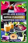 LIVER AND KIDNEY DETOX CLEANSER SMOOTHIE RECIPES