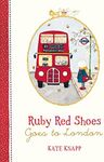 Ruby Red Shoes Goes to London (Ruby Red Shoes, #3)