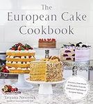 The European Cake Cookbook: Discove