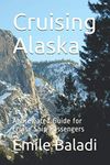 Cruising Alaska: Abbreviated Guide for Cruise Ship Passengers