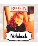 Notebook: Belinda Carlisle American Singer Musician Lead Singer Of The GoGos New Wave Music The First AllFemale Band In History, Large Notebook for ... with Ruled lined Paper for Taking Notes.